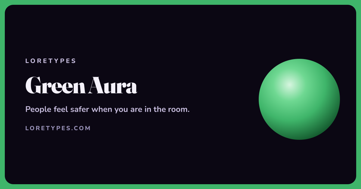 Green aura meaning card with a glowing green orb and the message: People feel safer when you are in the room.