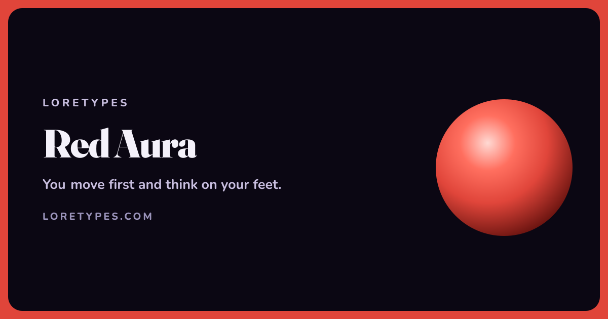 Red aura meaning card with a glowing red orb and the message: You move first and think on your feet.