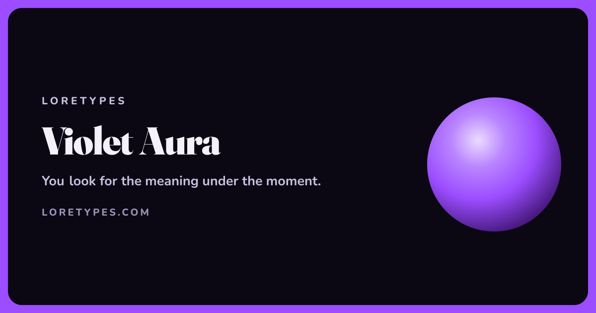 Violet aura meaning card with a glowing violet orb and the message: You look for the meaning under the moment.