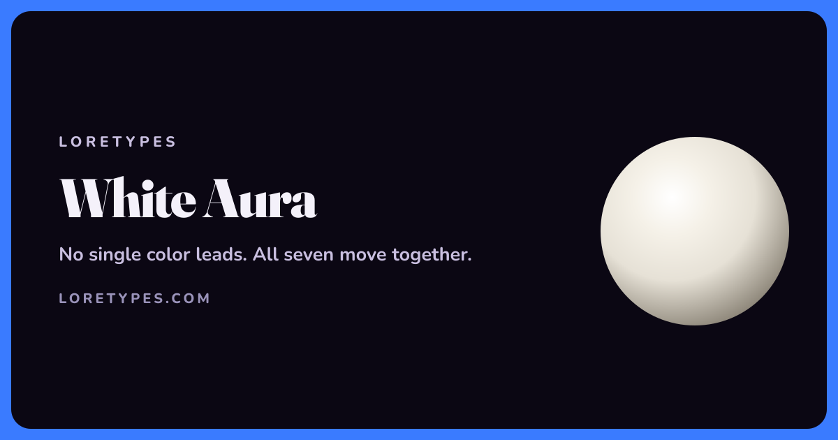 White aura meaning card with a glowing white orb and the message: No single color leads. All seven move together.