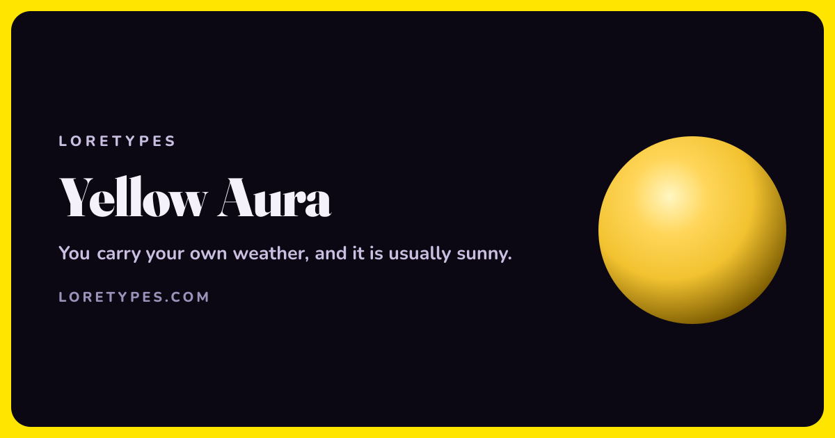 Yellow aura meaning card with a glowing yellow orb and the message: You carry your own weather, and it is usually sunny.